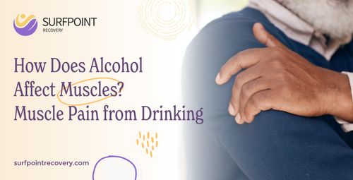 How Does Alcohol Affect Muscles? Muscle Pain from Drinking - Surfpoint